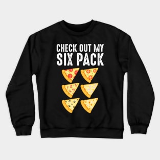 Check Out My Six Pack Pizza Lover Crewneck Sweatshirt